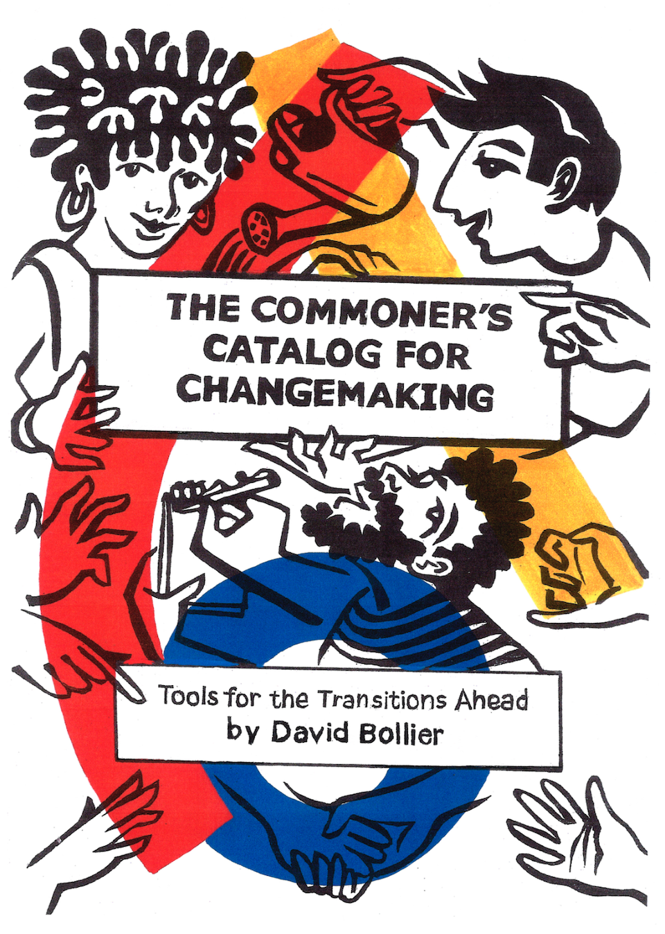 The Commoner's Catalog for Changemaking. Tools for the transition ahead, by David Bollier.